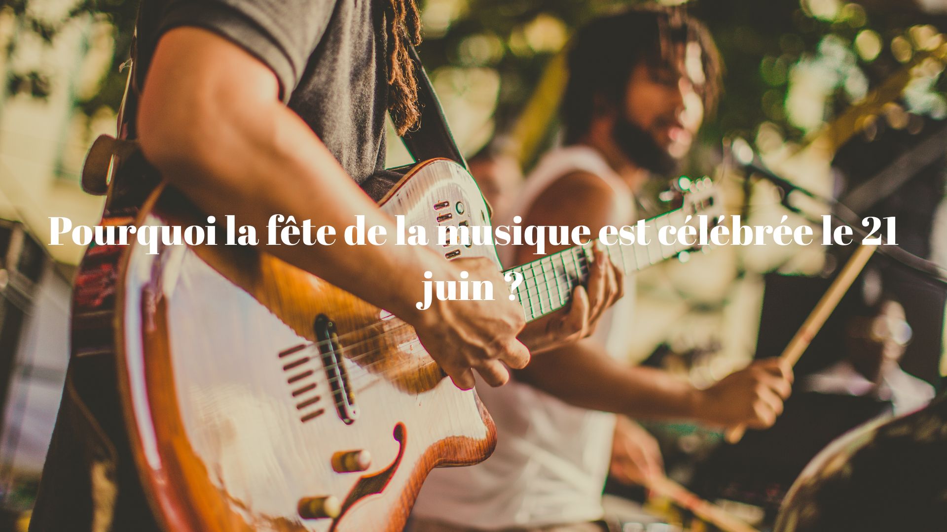 L'été et la fête de la musique sont fêtés le même jour, le 21 juin