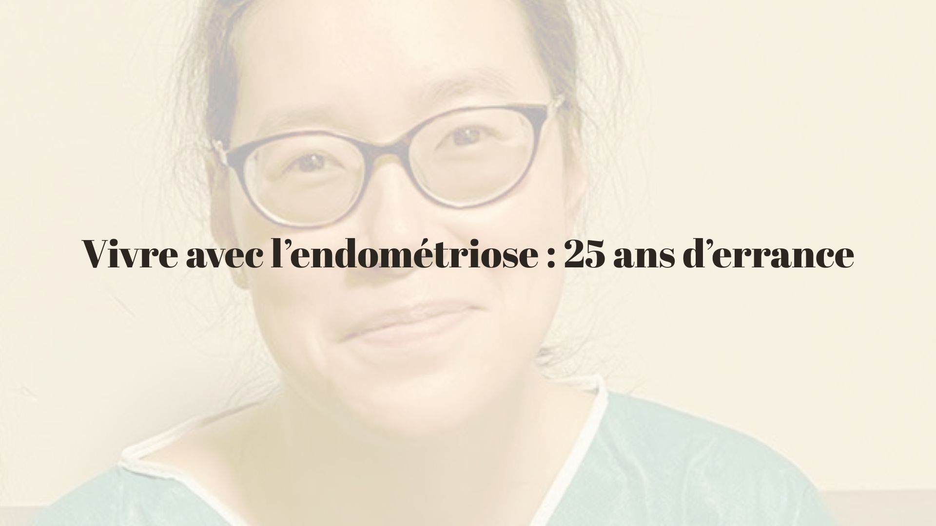 Mes 25 ans d'errance avant le diagnostique de l'endométriose